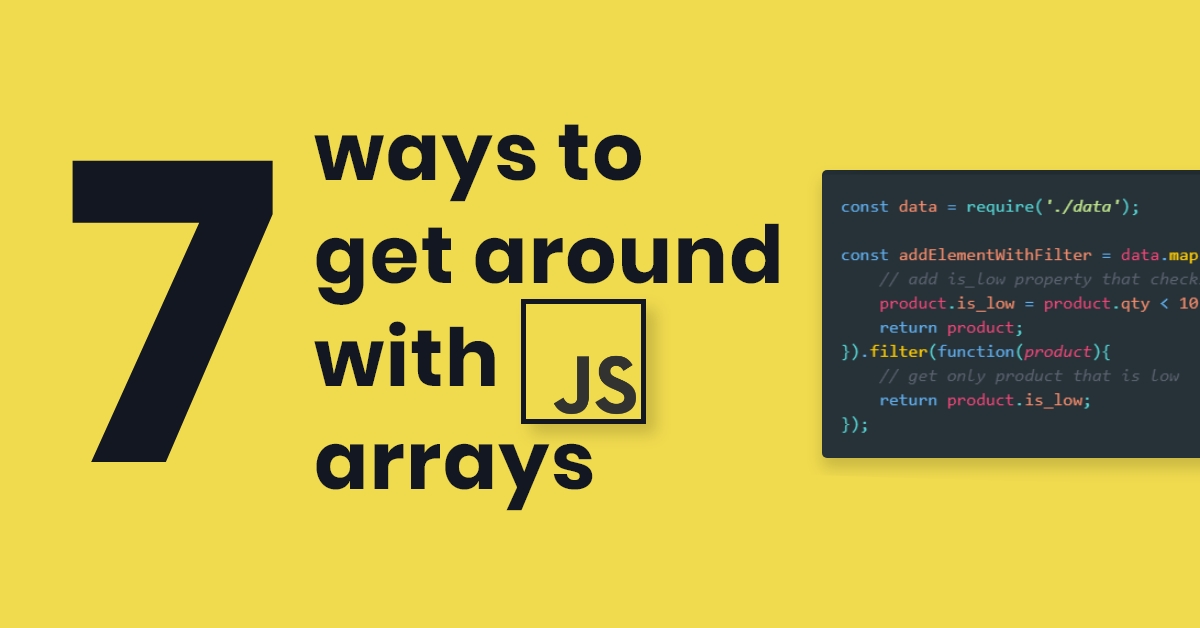 7 Ways to Get Around with Javascript Arrays